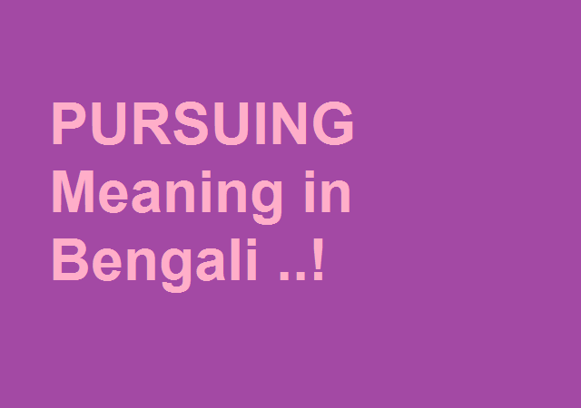 PURSUING Bengali