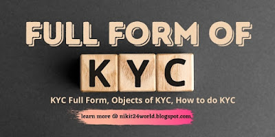 Full Form of KYC : KYC Full Form, Objects of KYC, How to do KYC