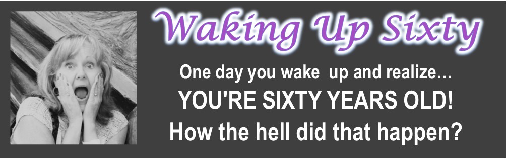 Waking Up Sixty 