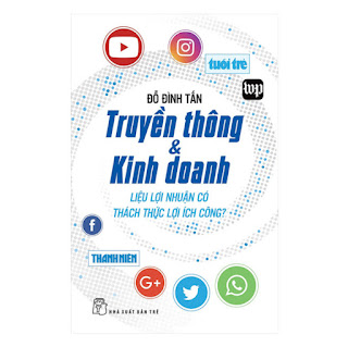 Truyền Thông Và Kinh Doanh - Lợi Nhuận Có Thách Thức Lợi Ích Công ebook PDF-EPUB-AWZ3-PRC-MOBI