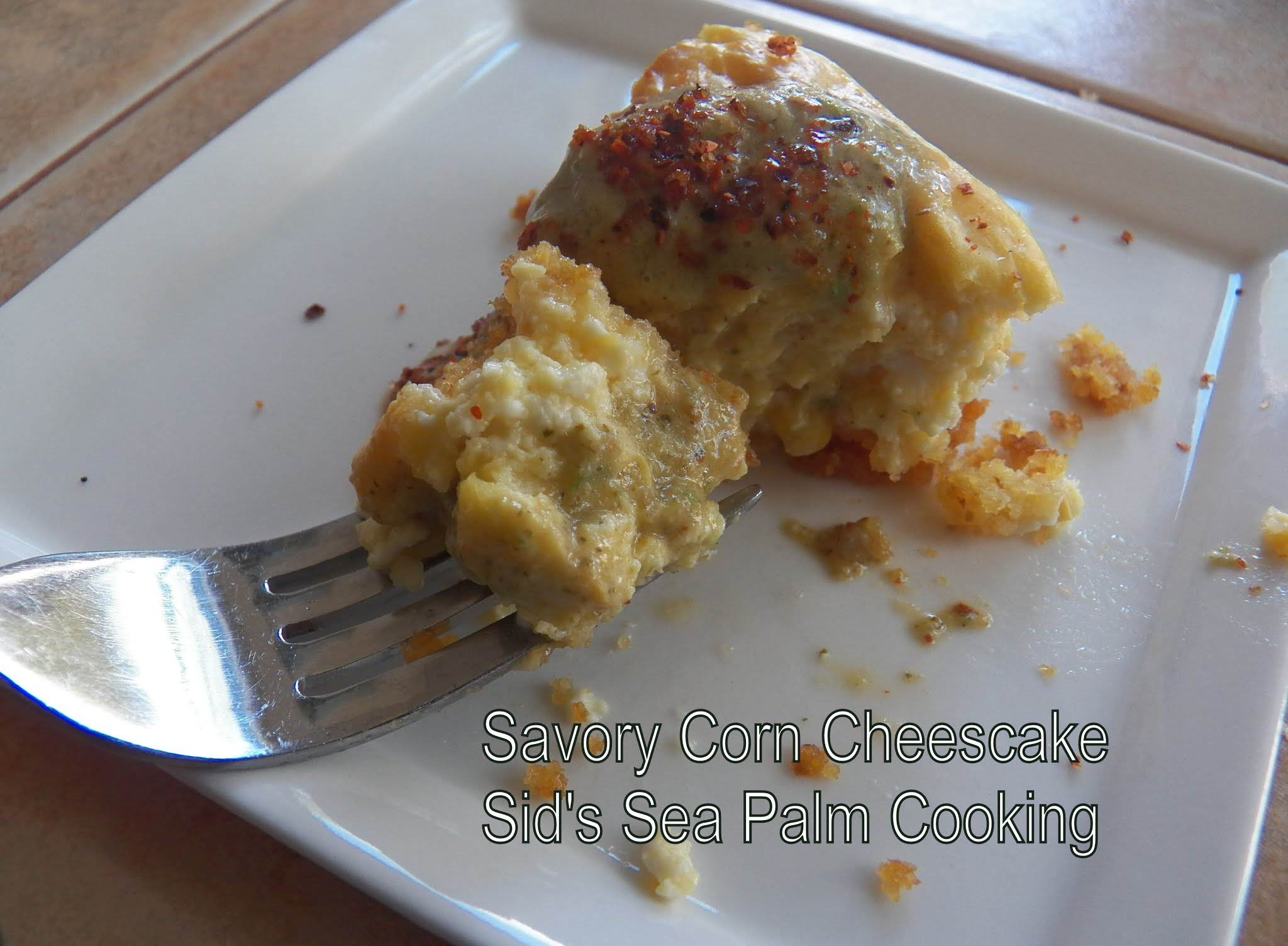Savory Corn Cheesecake Sid's Sea Palm Cooking