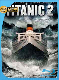 Titanic 2 (2010) HD [1080p] Latino [GoogleDrive] SXGO