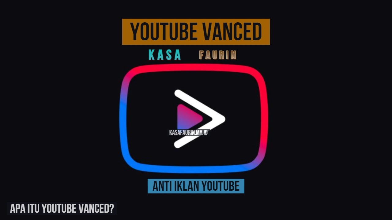 Youtube Vanced: Apa itu Youtube Vanced