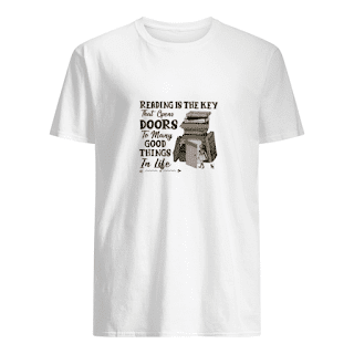 Reading Is The Key That Open Doors To Many Good Things In Life Shirt