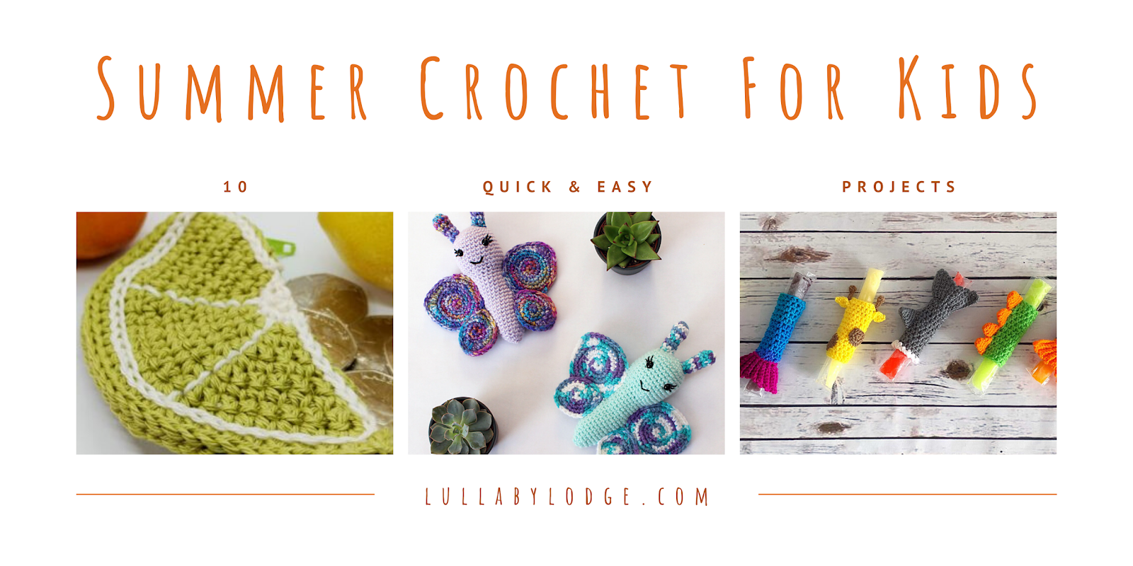 Lullaby Lodge: Summer Crochet For Kids - 10 quick and easy