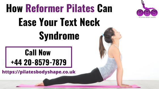 How Reformer Pilates Can Ease Your Text Neck Syndrome