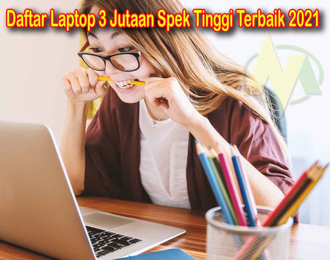 Laptop harga 3 jutaan terbaik 2021