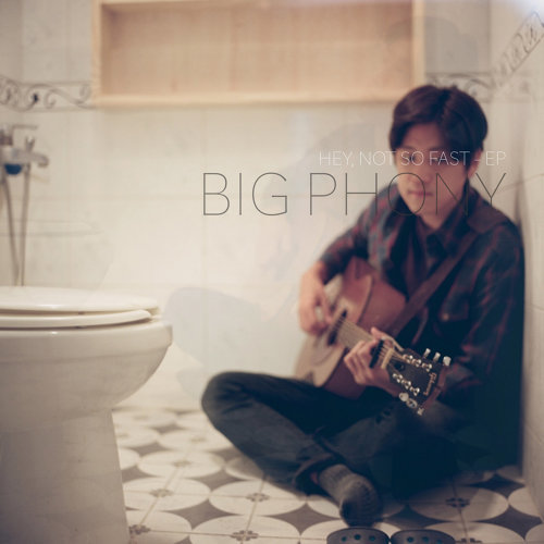 Big Phony – Hey, Not So Fast (Deluxe Edition) – EP