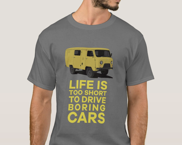 Life is too short to drive boring cars. UAZ-452 - УАЗ-452 T-shirt