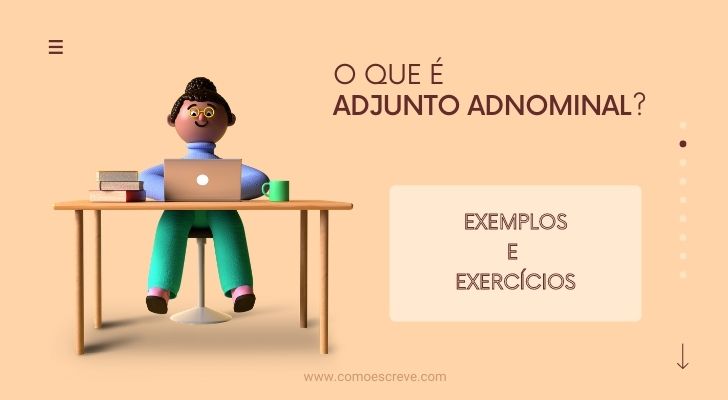 O que é adjunto adnominal: Exemplos e exercícios | Como Escreve?