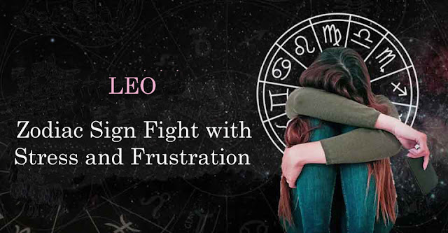 Leo Zodiac Sign Fight with Stress and Frustration