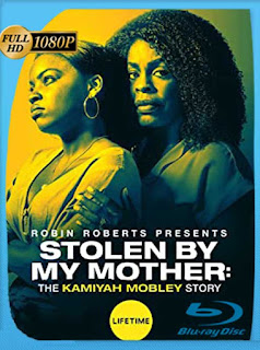 Stolen by My Mother: The Kamiyah Mobley Story (2020) HD [1080p] Latino [GoogleDrive] SXGO