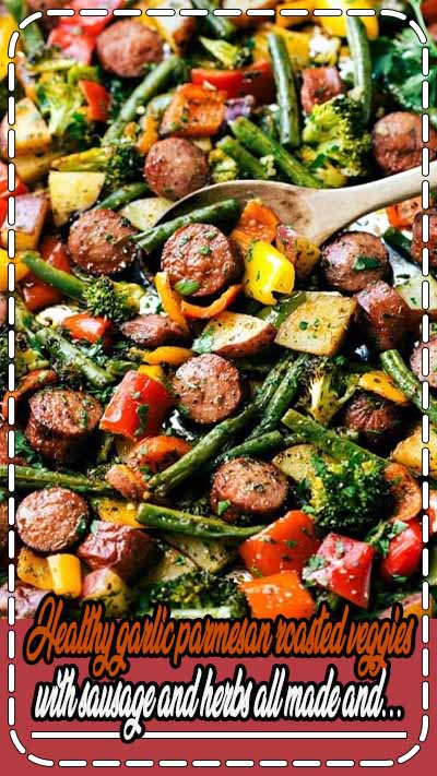 Healthy garlic parmesan roasted veggies with sausage and herbs all made and…