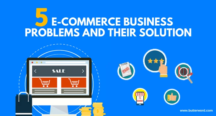 Most Common Ecommerce Business Problems and their Solution Most Common Ecommerce Business Problems and their Solution, butterword.com