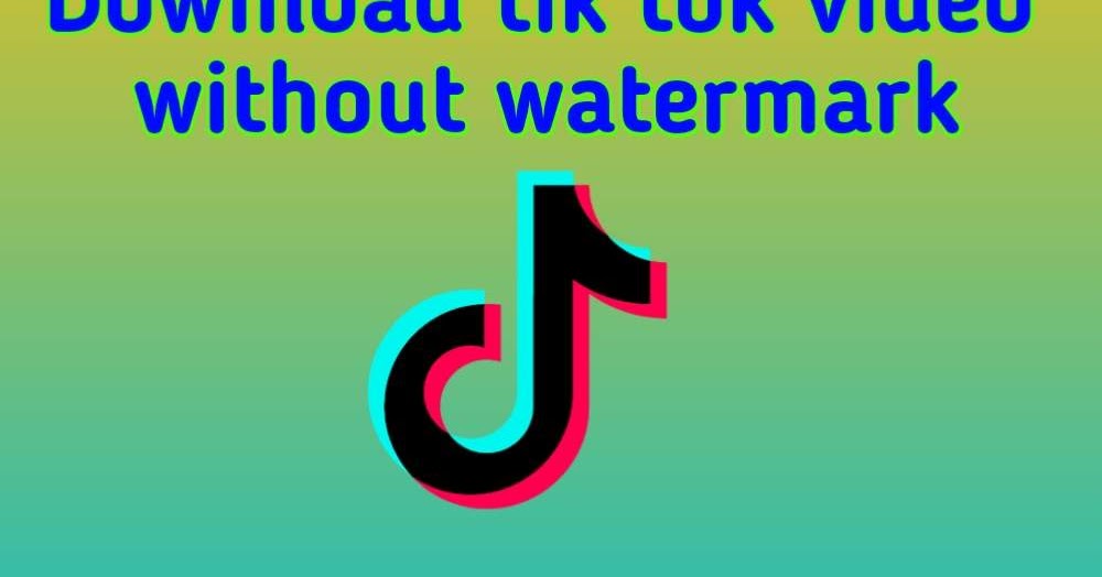 tiktok download without water mark tiktok download without water mark