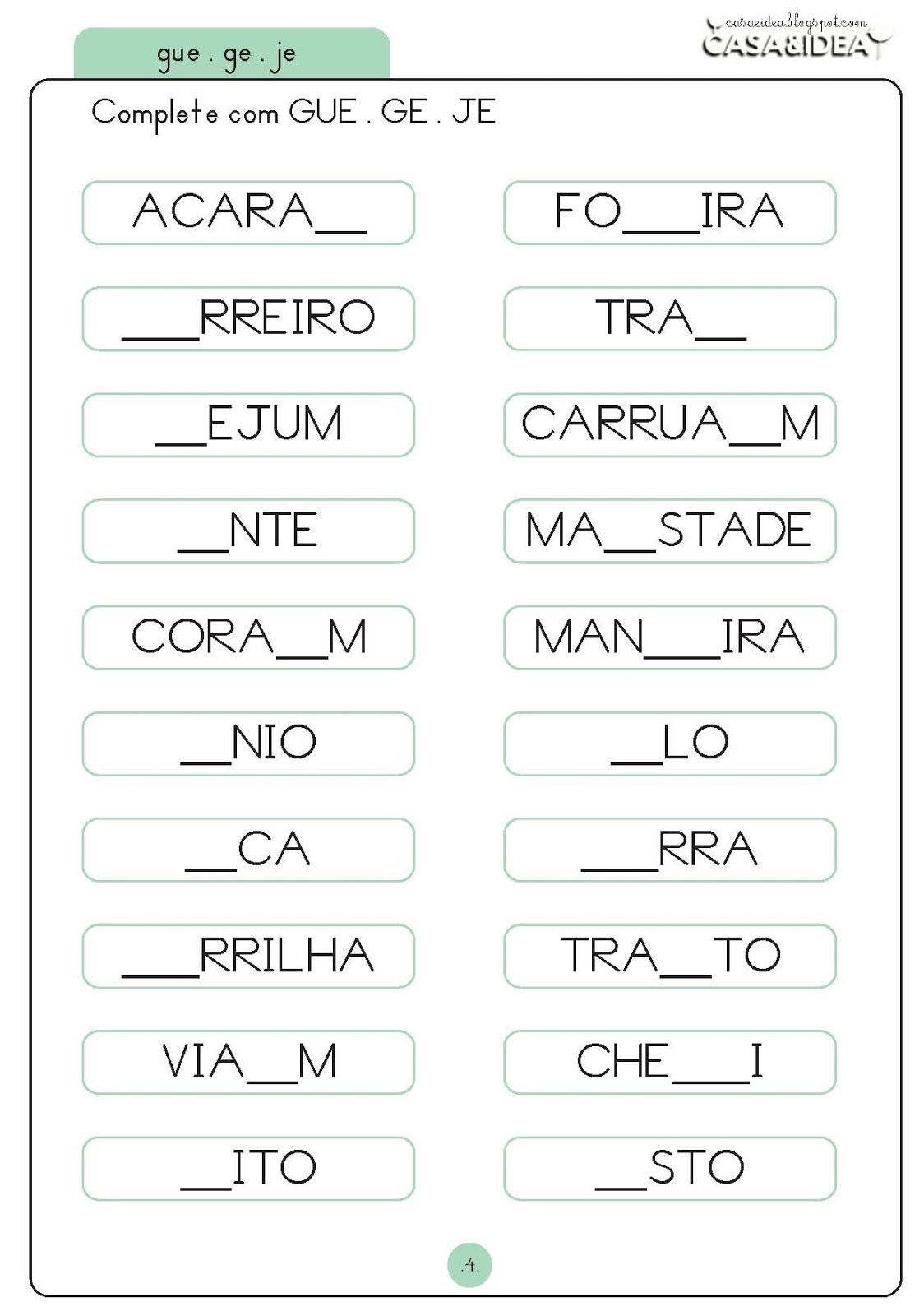 CASA&IDEA GUE . GE . JE Trabalhando com a memorização das palavras Série Apoio de ensino CASA&IDEA GUE . GE . JE Trabalhando com a memorização das palavras Série Apoio de ensino