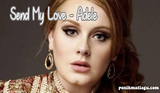 Makna dan Terjemahan Lagu Send My Love - Adele - Penikmat Lagu