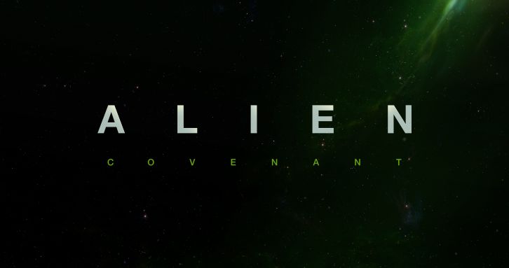 MOVIES: Alien: Covenant - News Roundup *Updated 11th May 2017*