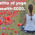 "Benefits of yoga for health-2020 "