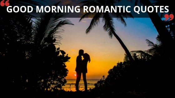  ROMANTIC GOOD MORNING LOVE MESSAGES  