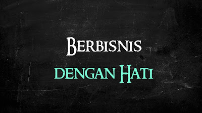 Berbisnis dengan Hati