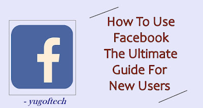 How To Use Facebook The Ultimate Guide For New Users