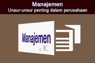 Manajemen Manajemen | Unsur-unsur penting dalam perusahaan
