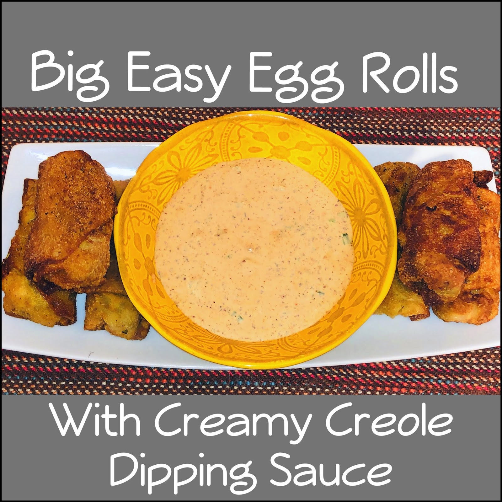 The Weekend Gourmet: Twin Dragon Asian Wrapper Blogger Recipe  ChallengeFeaturing Big Easy Egg Rolls with Creamy Creole Dipping Sauce  #TwinDragon #ChefYaki #twindragonwrappers #wontons #eggrolls #potstickers  #TooktheChallenge