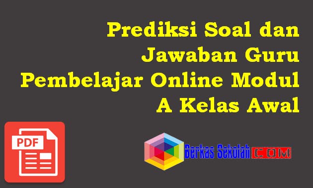 Prediksi Soal dan Jawaban Guru Pembelajar Online Modul A Kelas Awal Prediksi Soal dan Jawaban Guru Pembelajar Online Modul A Kelas Awal