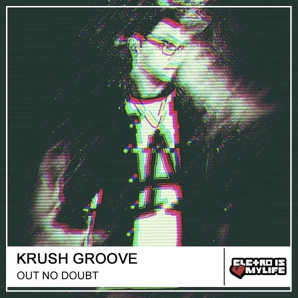 Krush Groove - Out No Doubt (Original Mix)