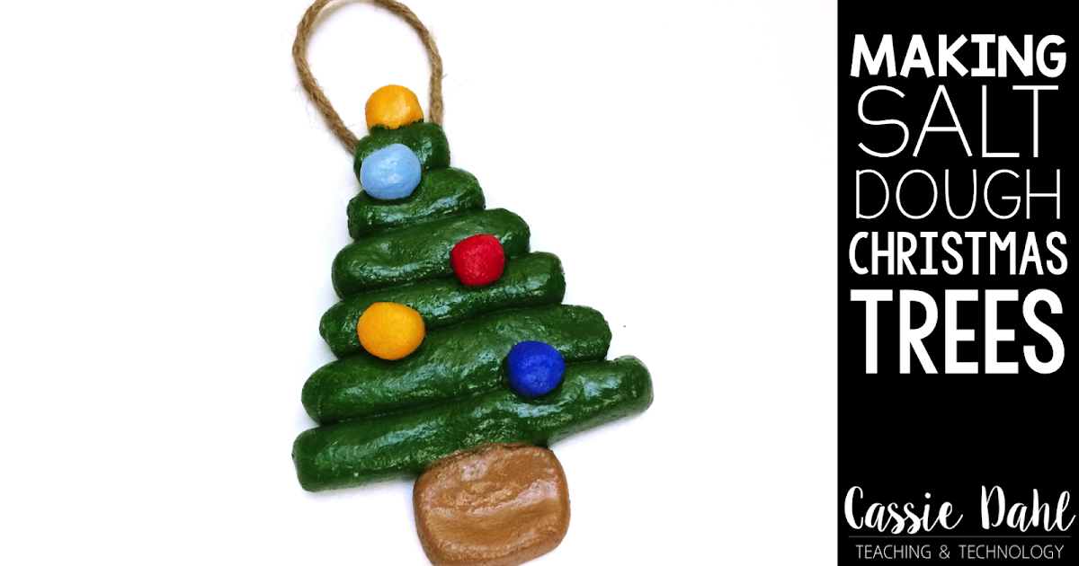 Making Salt Dough Christmas Tree Ornaments Cassie Dahl Teaching