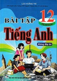 Bài Tập Tiếng Anh 12 (Có Đáp Án) - Lưu Hoằng Trí