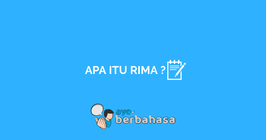 Apa Itu Rima Penjelasan Tentang Rima Dalam Puisi Ayo Berbahasa