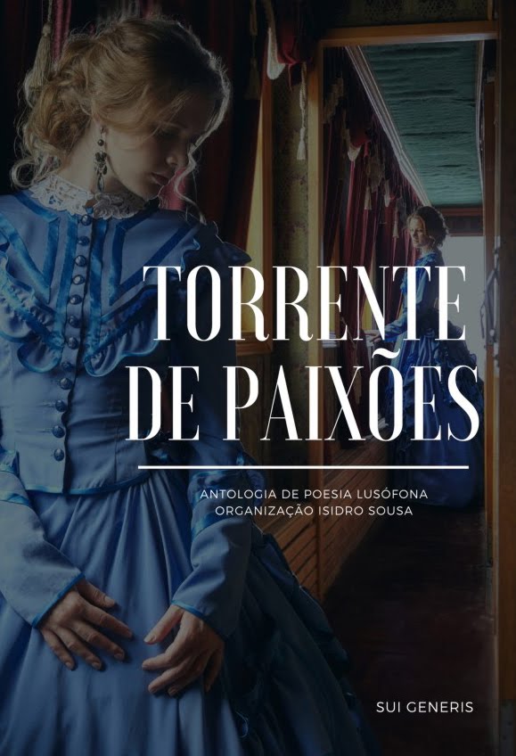 Organizei, Coordenei e Editei «TORRENTE DE PAIXÕES», que inclui o meu poema «NO SILÊNCIO DA LAGOA»