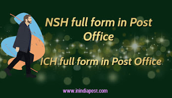NSH full form and ICH full form in post office
