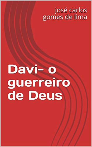 Davi- o guerreiro de Deus - josé carlos gomes de lima Davi- o guerreiro de Deus - josé carlos gomes de lima