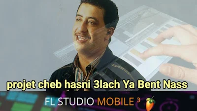 Telecharger projet fl studio mobile rai cheb hasni 3lach Ya Bent Nass 