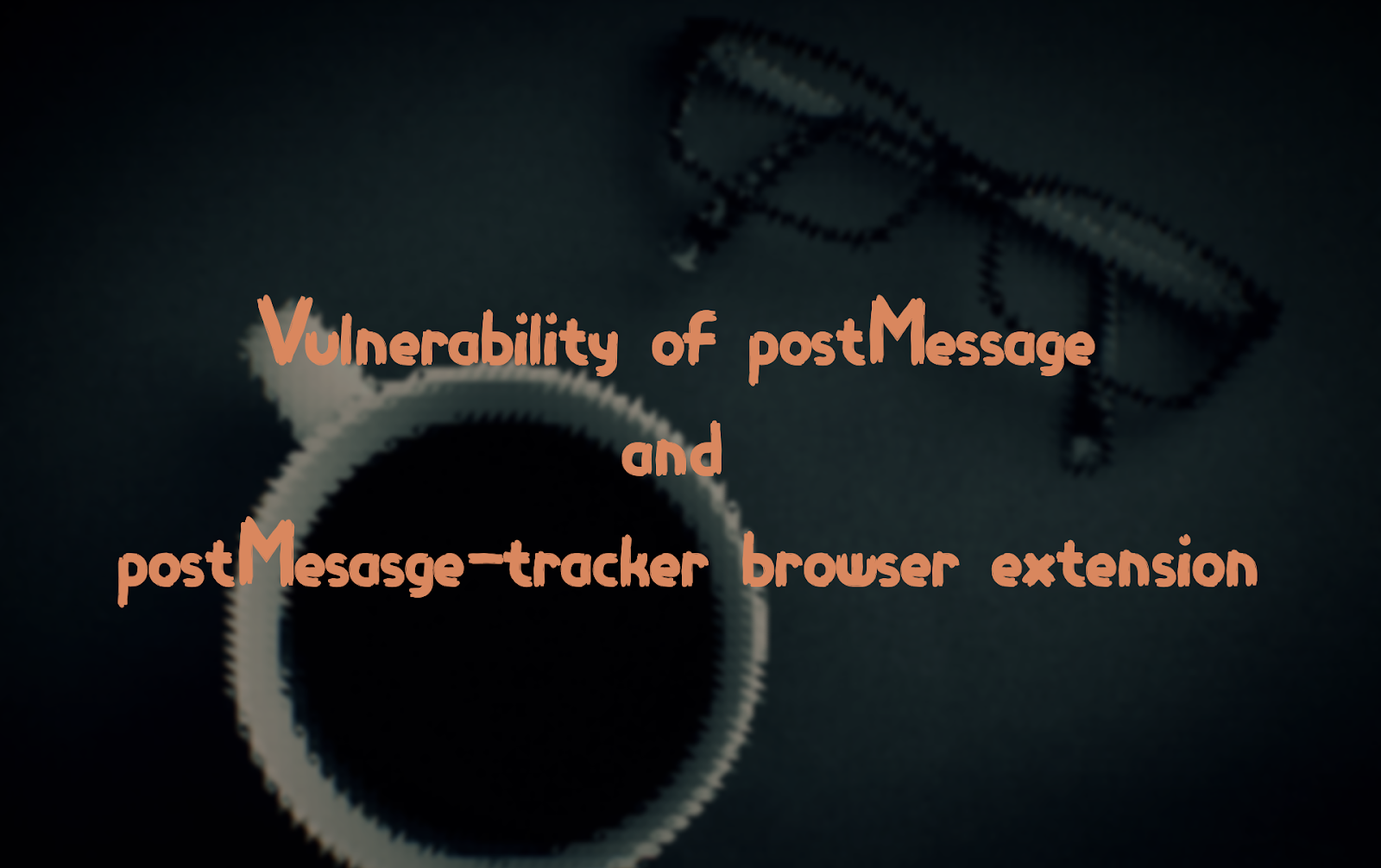 Featured image of post Vulnerability of postMessage and postMesasge-tracker browser extension