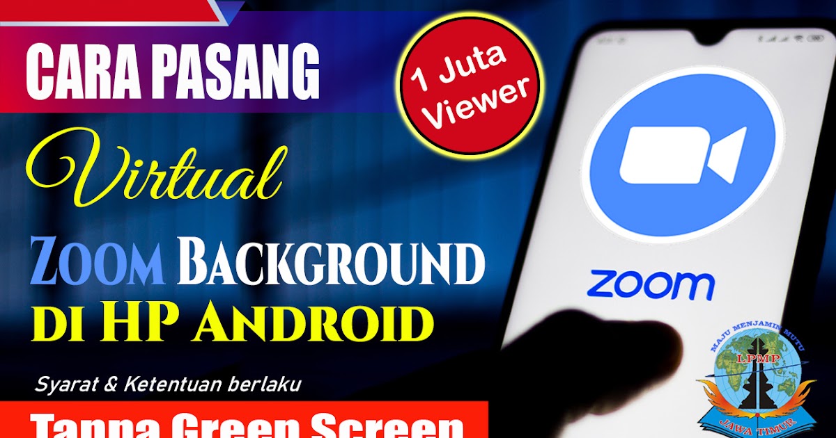 Cara Pasang Virtual Background Zoom di HP Android « Cak Rye BBPMP Jatim