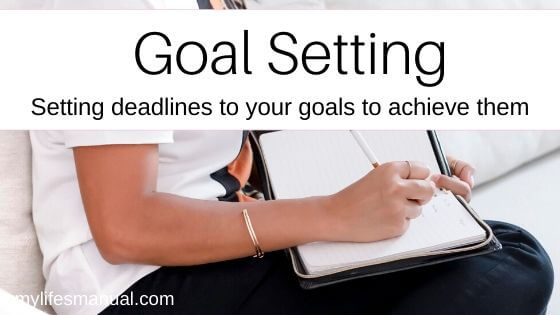 Goal Setting Tips – Setting Deadline To Your Goals To Achieve Them