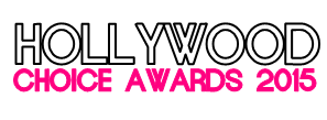 HOLLYWOOD CHOICE AWARDS 2015 - Vote Now!