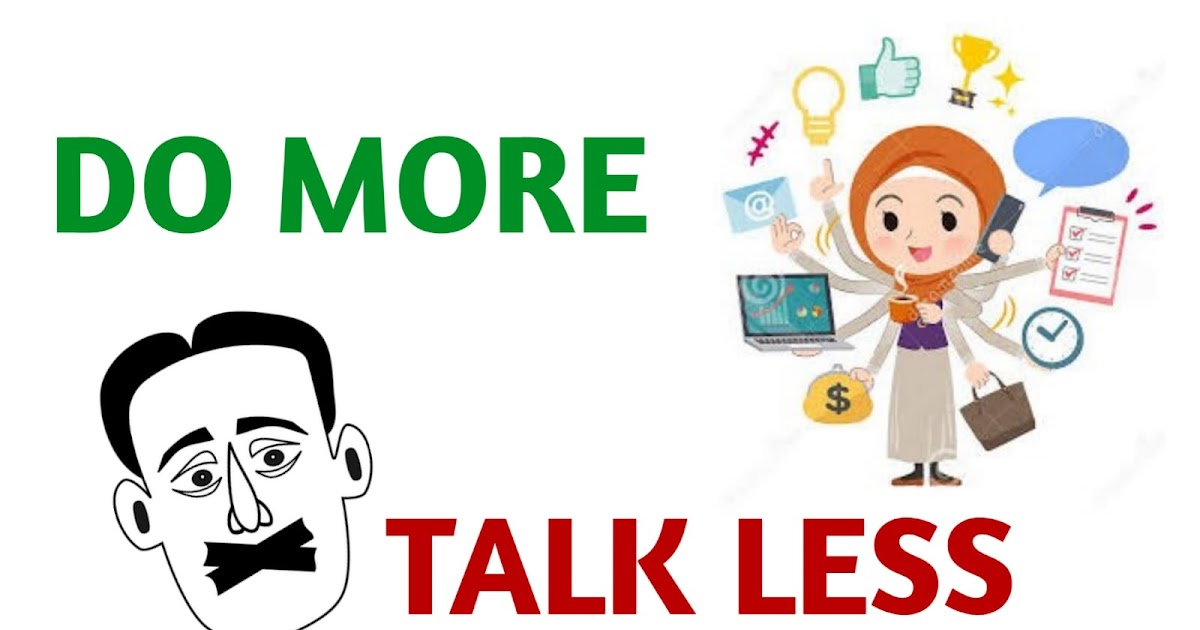 Do More Talk Less