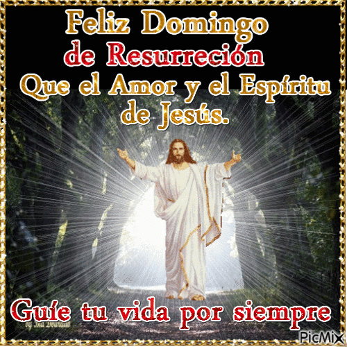 MUY FELIZ DOMINGO DE RESURRECCION. MI GRAN MUNDO CON DIOS