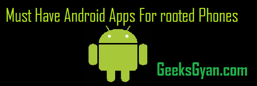 Top 10 Best android apps for rooted devices