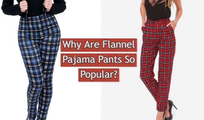 Why Are Flannel Pajama Pants So Popular?