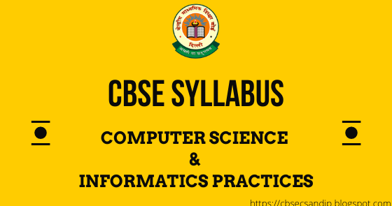 XI-XII CBSE SYLLABUS FOR CS AND IP (2020-21) - CBSE CS and IP