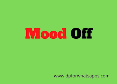 Mood off dp | Mood off dp for girl | Mood off dp for boy | Mood off dp emoji