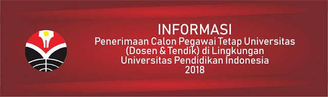 Penerimaan dan Pendaftaran Pegawai Tetap (Dosen & Tendik) di Lingkungan Universitas Pendidikan Indonesia (UPI) Tahun 2018 Penerimaan dan Pendaftaran Pegawai Tetap (Dosen & Tendik) di Lingkungan Universitas Pendidikan Indonesia (UPI) Tahun 2018