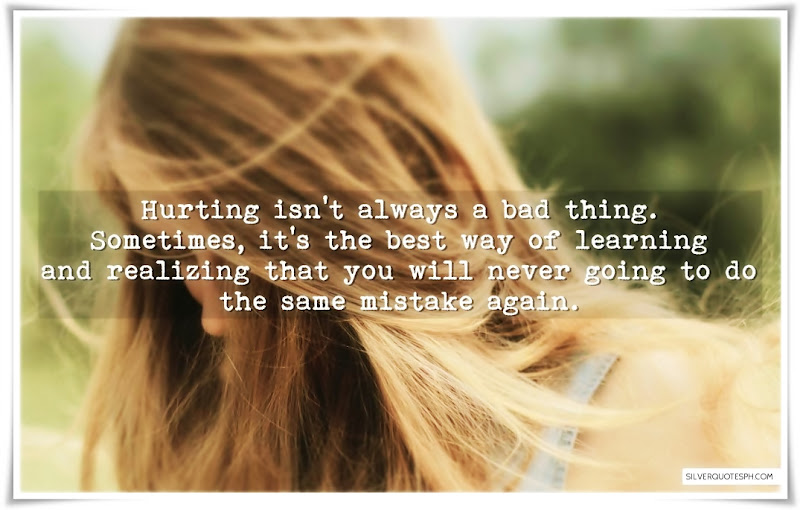 Hurting Isn't Always A Bad Thing, Picture Quotes, Love Quotes, Sad Quotes, Sweet Quotes, Birthday Quotes, Friendship Quotes, Inspirational Quotes, Tagalog Quotes