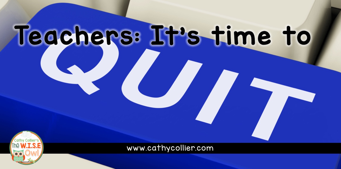 Teachers It's time to QUIT! The W.I.S.E. Owl